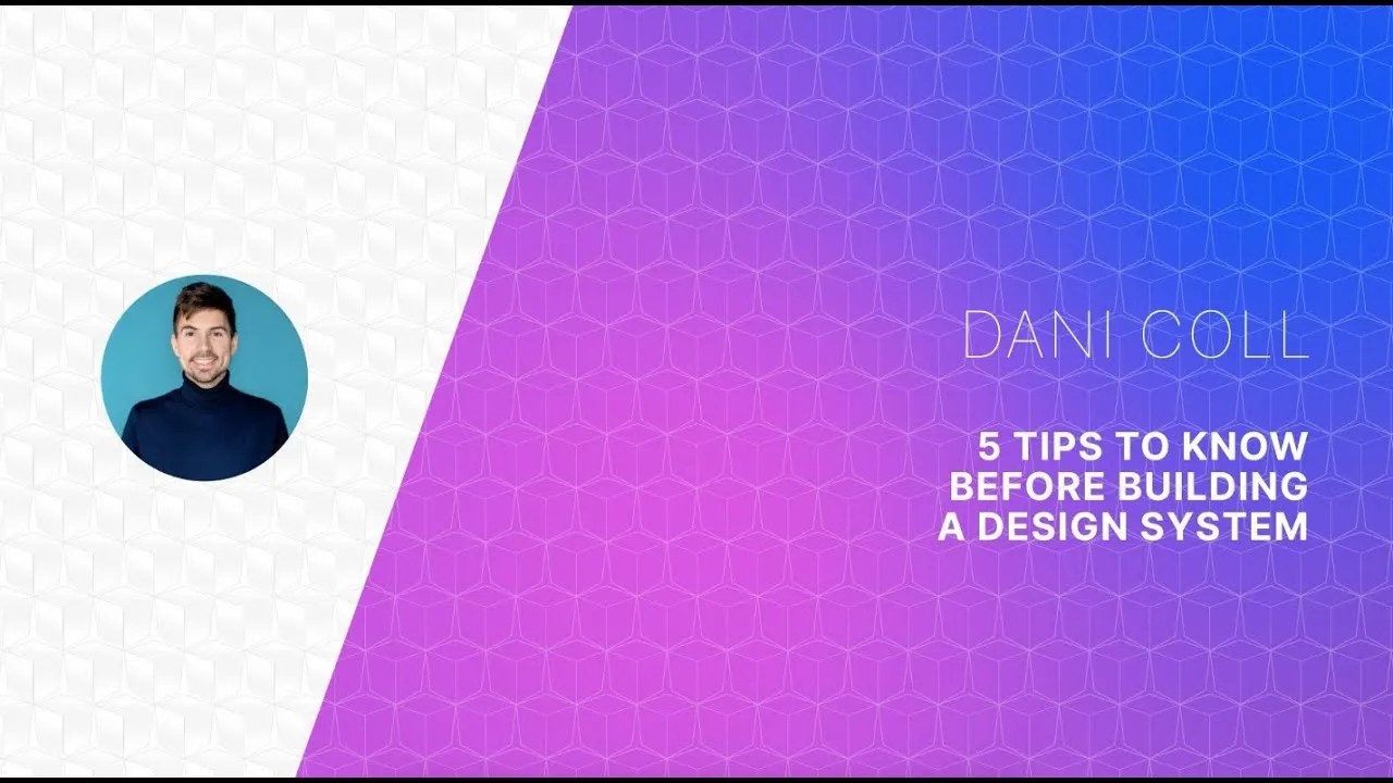 5 Tips to know before building a Design System by Dani Coll