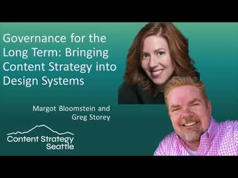 Governance for the Long Term: Content Strategy in Design Systems - Margot Bloomstein & Greg Storey