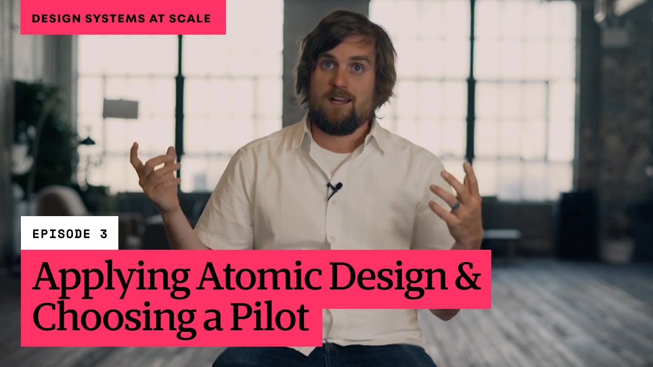 Design Systems at Scale // Episode 3: Applying Atomic Design and ...