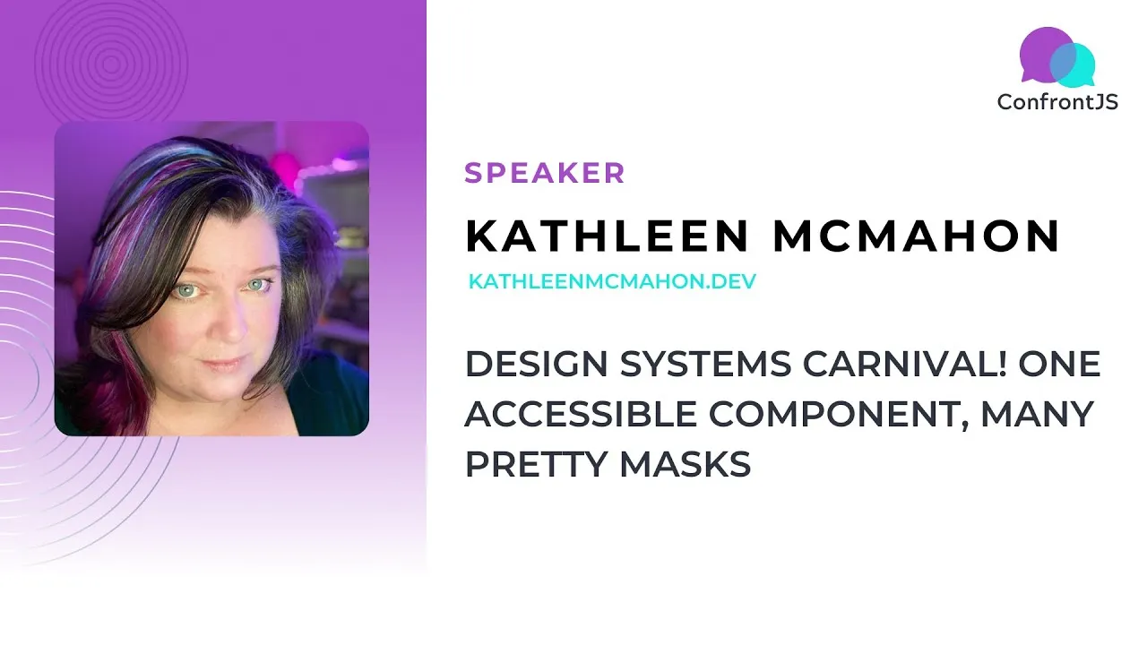 Kathleen McMahon - Design Systems Carnival! One accessible component, many pretty masks